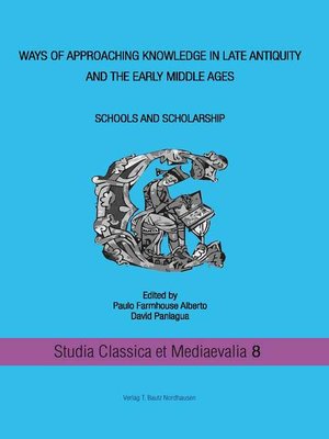 cover image of Ways of approaching knowledge in late antiquity and the early middle ages Schools and Scholarship